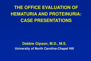 THE OFFICE EVALUATION OF HEMATURIA AND PROTEINURIA: CASE PRESENTATIONS
