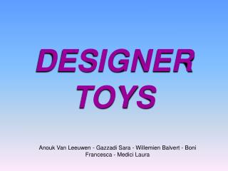 DESIGNER TOYS