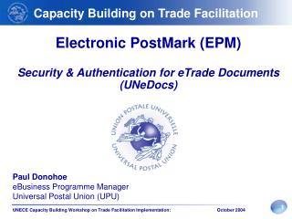 Electronic PostMark (EPM) Security &amp; Authentication for eTrade Documents (UNeDocs)