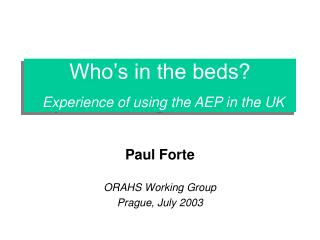 Who’s in the beds? Experience of using the AEP in the UK