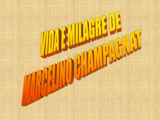 VIDA E MILAGRE DE MARCELINO CHAMPAGNAT