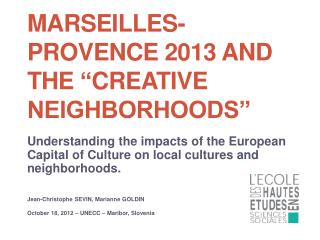 MarseilleS - Provence 2013 and the “ Creative Neighborhoods”