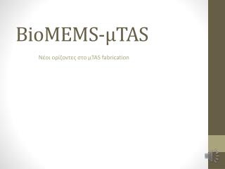 BioMEMS - μ TAS
