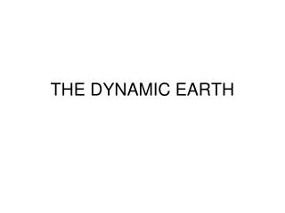 THE DYNAMIC EARTH