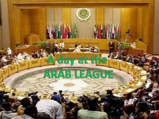 A day at the ARAB LEAGUE
