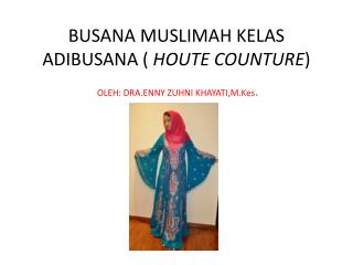 BUSANA MUSLIMAH KELAS ADIBUSANA ( HOUTE COUNTURE )