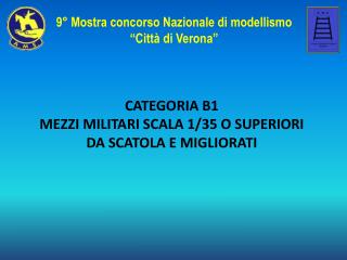 CATEGORIA B1 MEZZI MILITARI SCALA 1/35 O SUPERIORI DA SCATOLA E MIGLIORATI