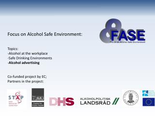 Focus on Alcohol Safe Environment: Topics: Alcohol at the workplace Safe Drinking Environments