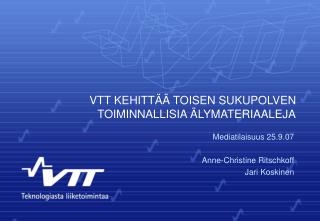 VTT KEHITTÄÄ TOISEN SUKUPOLVEN TOIMINNALLISIA ÄLYMATERIAALEJA