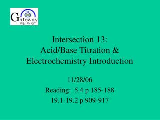 Intersection 13: Acid/Base Titration &amp; Electrochemistry Introduction