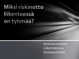 Miksi riskinotto liikenteessä on tyhmää?