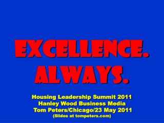 Excellence. Always. Housing Leadership Summit 2011 Hanley Wood Business Media