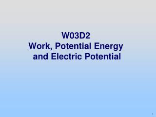 W03D2 Work, Potential Energy and Electric Potential