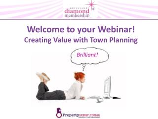 Welcome to your Webinar! Creating Value with Town Planning