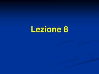 Lezione 8