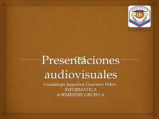 ¿ QUÉ ES UNA PRESENTACIÓN AUDIOVISUAL?