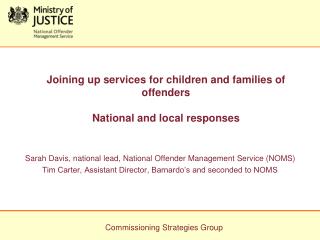 Joining up services for children and families of offenders National and local responses