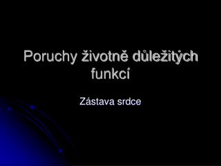 Poruchy životně důležitých funkcí