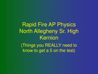 Rapid Fire AP Physics North Allegheny Sr. High Kernion