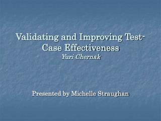 Validating and Improving Test-Case Effectiveness Yuri Chernak