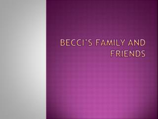 Becci’s family and friends