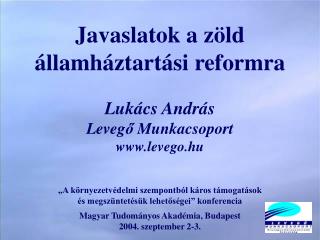 Javaslatok a zöld államháztartási reformra Lukács András Leveg ő Munkacsoport levego.hu