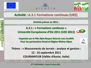 A.3.1 : « Formations continues » Université Européenne d’ Eté 2011 (UEE 2011)