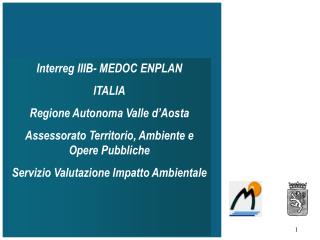 Interreg IIIB- MEDOC ENPLAN ITALIA Regione Autonoma Valle d’Aosta