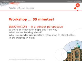 Workshop … 55 minutes! INNOVATION – in a gender perspective