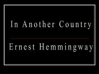 In Another Country Ernest Hemmingway