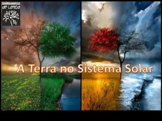 A Terra no Sistema Solar