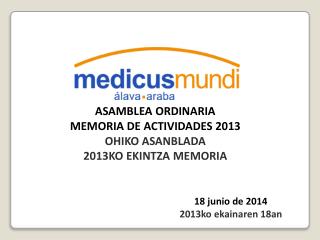 ASAMBLEA ORDINARIA MEMORIA DE ACTIVIDADES 2013 OHIKO ASANBLADA 2013KO EKINTZA MEMORIA