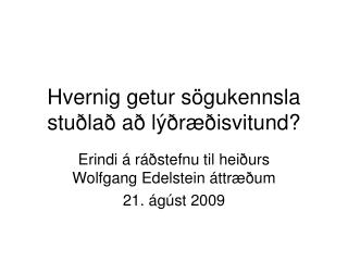 Hvernig getur sögukennsla stuðlað að lýðræðisvitund?