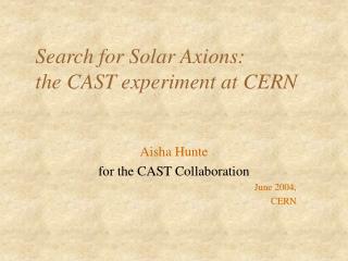 Search for Solar Axions: the CAST experiment at CERN