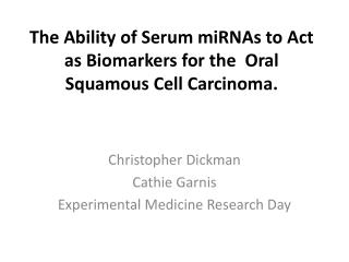 The Ability of Serum miRNAs to Act as Biomarkers for the Oral Squamous Cell Carcinoma.