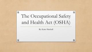 The Occupational Safety and Health Act (OSHA)