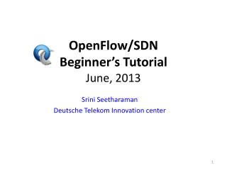 OpenFlow /SDN Beginner’s Tutorial June, 2013