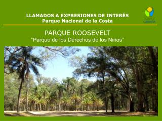 LLAMADOS A EXPRESIONES DE INTERÉS Parque Nacional de la Costa PARQUE ROOSEVELT