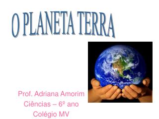 Prof. Adriana Amorim Ciências – 6º ano Colégio MV