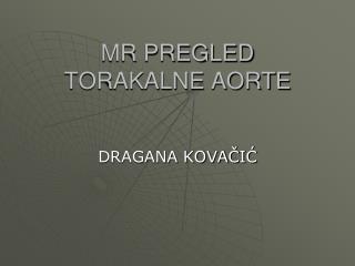 MR PREGLED TORAKALNE AORTE