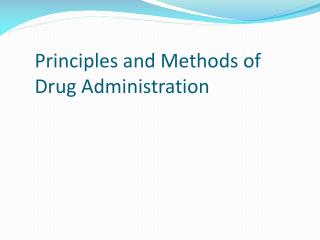 Principles and Methods of Drug Administration