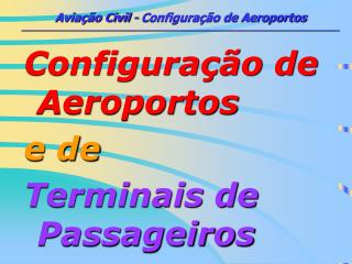 Configuração de Aeroportos e de Terminais de Passageiros