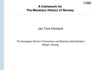 A framework for The Monetary History of Norway