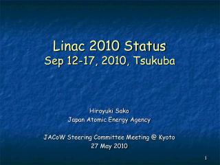 Linac 2010 Status Sep 12-17, 2010, Tsukuba