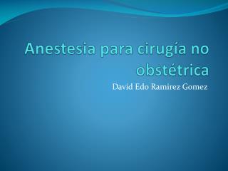 Anestesia para cirugía no obstétrica