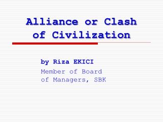 Alliance or Clash of Civilization