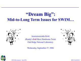 “Dream Big”: Mid-to-Long Term Issues for SWIM…