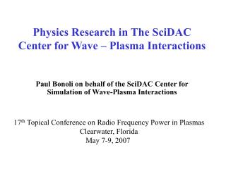 Physics Research in The SciDAC Center for Wave – Plasma Interactions