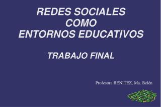 REDES SOCIALES COMO ENTORNOS EDUCATIVOS TRABAJO FINAL