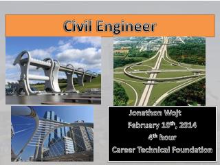 Jonathon Wojt	 February 10 th , 2014 4 th hour Career Technical Foundation